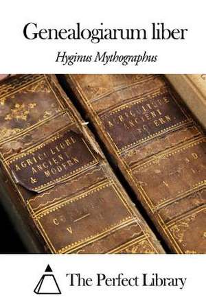 Genealogiarum Liber de Hyginus Mythographus