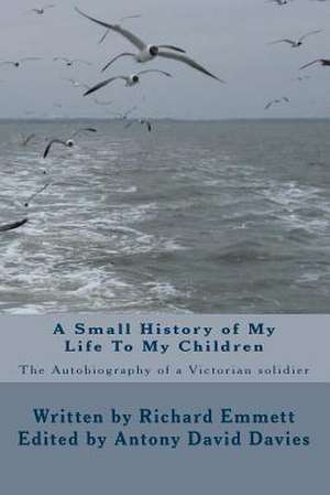 A Small History of My Life to My Children de Richard Emmett