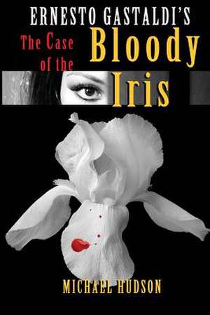 The Case of the Bloody Iris de Michael R. Hudson