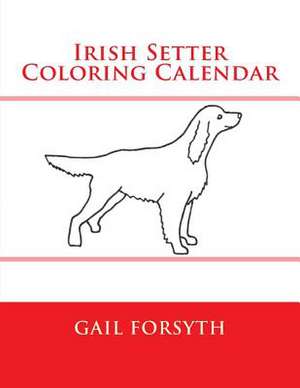 Irish Setter Coloring Calendar de Gail Forsyth