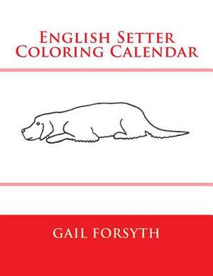 English Setter Coloring Calendar de Gail Forsyth