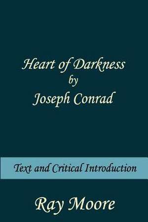 Heart of Darkness by Joseph Conrad de Ray Moore M. a.