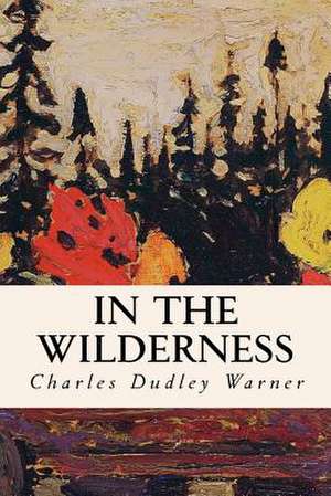 In the Wilderness de Charles Dudley Warner