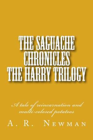 The Saguache Chronicals - The Harry Triolgy de A. R. Newman