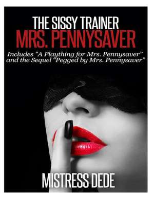 The Sissy Trainer Mrs. Pennysaver de Mistress Dede