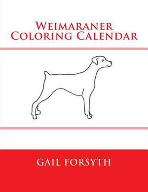 Weimaraner Coloring Calendar de Gail Forsyth