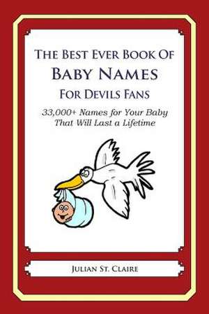 The Best Ever Book of Baby Names for Devils Fans de Julian St Claire