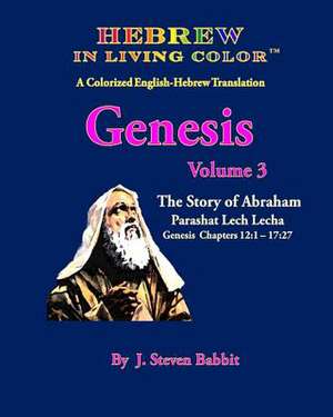 Hebrew in Living Color, Genesis Vol. 3, Parashat Lech Lecha de J. Steven Babbit