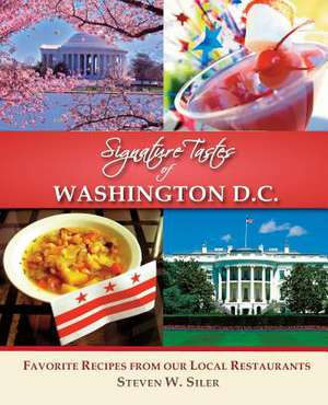 Signature Tastes of Washington D.C. de Steven W. Siler