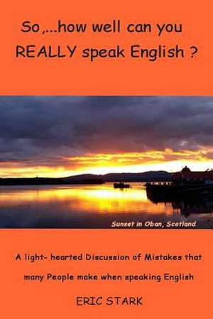 So, ....How Well Do You Really Speak English? de Eric Stark