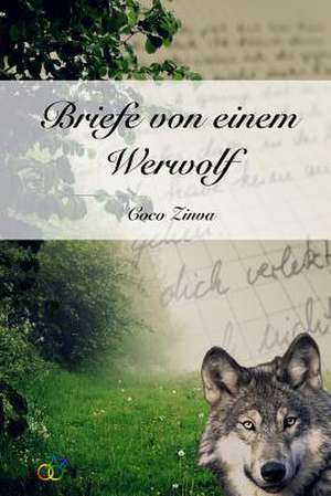 Briefe Von Einem Werwolf de Coco Zinva