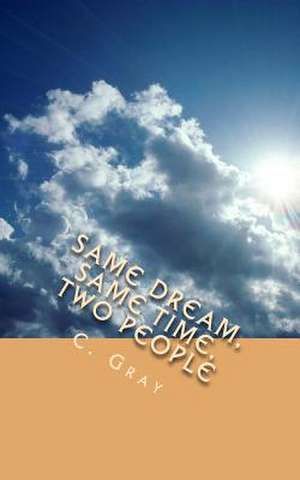 Same Dream, Same Time, Two People de C. Gray