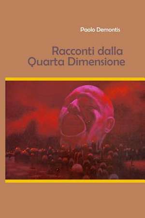 Racconti Dalla Quarta Dimensione de Paolo Demontis