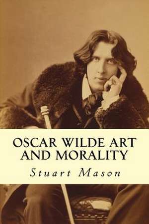 Oscar Wilde Art and Morality de Stuart Mason