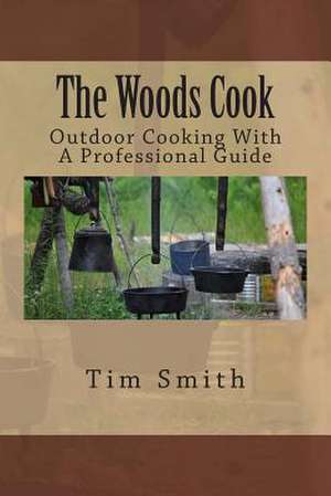 The Woods Cook de Tim Smith