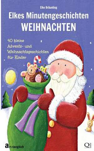 Elkes Minutengeschichten - Weihnachten de Elke Braunling