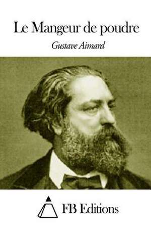 Le Mangeur de Poudre de Gustave Aimard