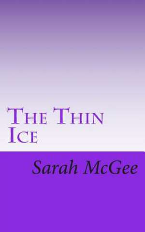 The Thin Ice de Sarah McGee