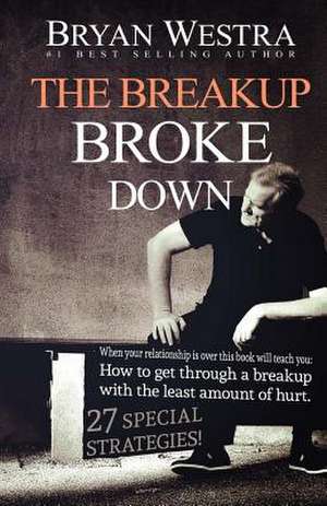 The Breakup Broke Down de Bryan Westra