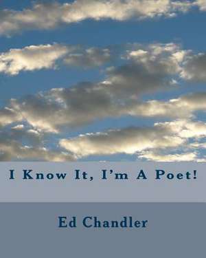 I Know It, I'm a Poet! de MR Ed Chandler