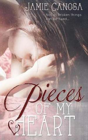 Pieces of My Heart (Pieces #2) de Jamie Canosa