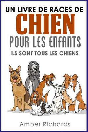 Un Livre de Races de Chien Pour Les Enfants de Amber Richards