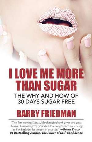 I Love Me More Than Sugar de Barry Friedman