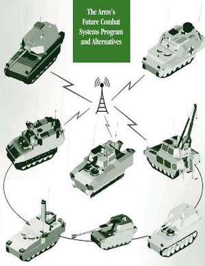 The Army's Future Combat Systems Program and Alternatives de Congressional Budget Office