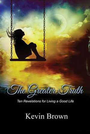 The Greater Truth de Kevin Brown