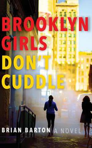 Brooklyn Girls Don't Cuddle de Brian Barton