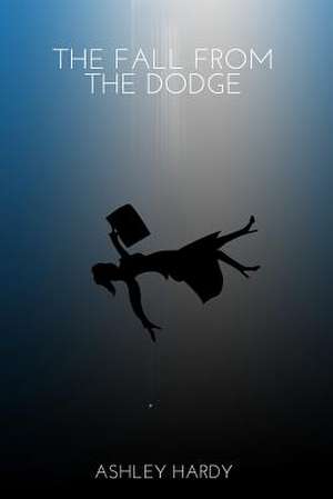 The Fall from the Dodge de Ashley Hardy