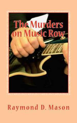 The Murders on Music Row de Raymond D. Mason