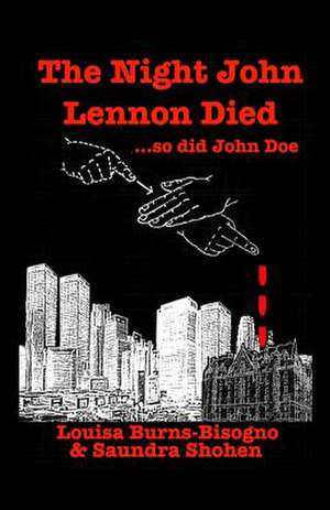 The Night John Lennon Died de Louisa Burns-Bisogno