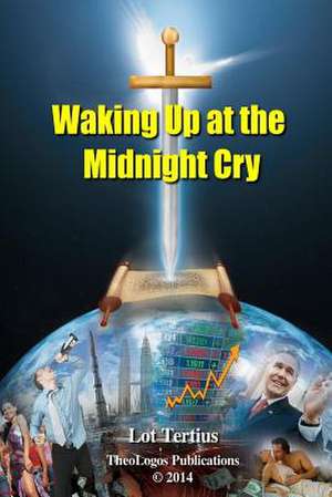 Waking Up at the Midnight Cry de Lot Tertius