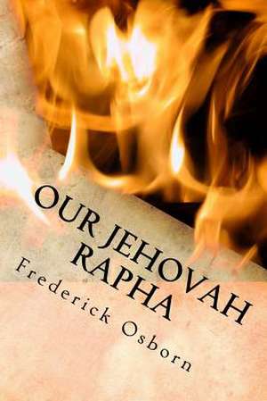 Our Jehovah Rapha de Frederick Osborn