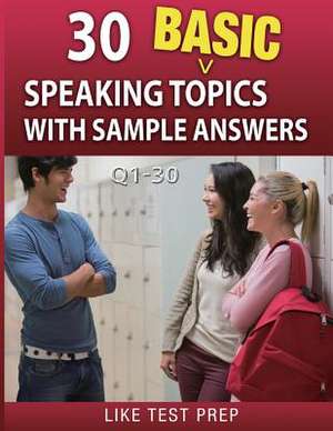 30 Basic Speaking Topics with Sample Answers Q1-30 de Prep, Like Test