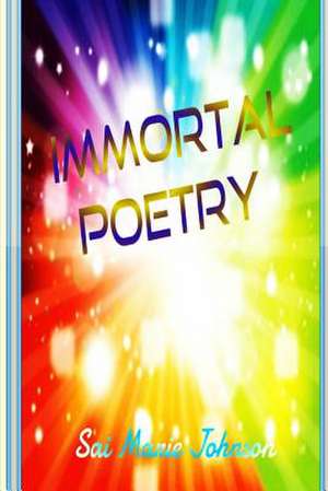 Immortal Poetry de Sai Marie Johnson