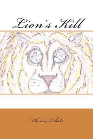 Lion's Kill de Thom L. Nichols