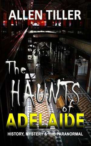 The Haunts of Adelaide de Allen Tiller