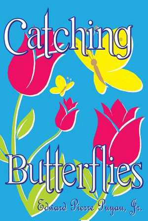 Catching Butterflies de Edward P. Puyau Jr