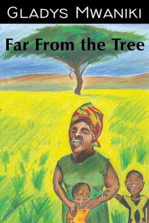 Far from the Tree de Gladys Mwaniki