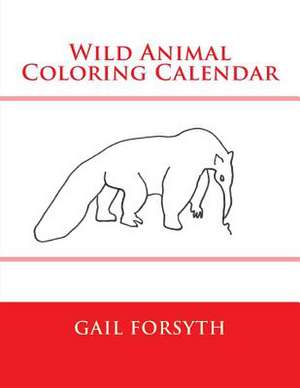 Wild Animal Coloring Calendar de Gail Forsyth