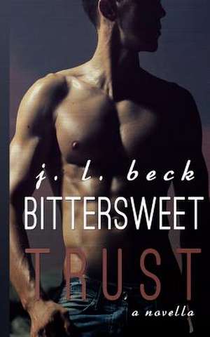 Bittersweet Trust de J. L. Beck