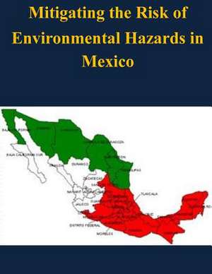 Mitigating the Risk of Environmental Hazards in Mexico de Naval War College