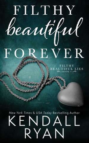 Filthy Beautiful Forever de Kendall Ryan