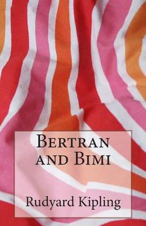 Bertran and Bimi de Rudyard Kipling