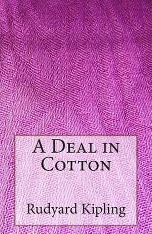 A Deal in Cotton de Rudyard Kipling