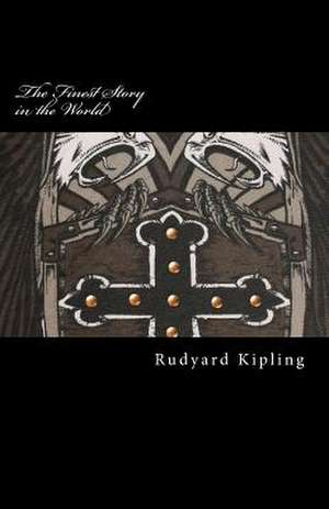 The Finest Story in the World de Rudyard Kipling