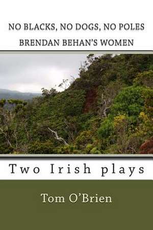 No Blacks, No Dogs, No Poles Brendan Behan's Women de Tom O'Brien