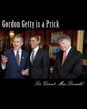 Gordon Getty Is a Prick de Grant Daniel MacDonald